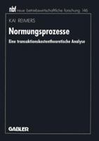 Normungsprozesse: Eine Transaktionskostentheoretische Analyse 3409131884 Book Cover