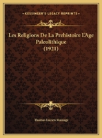 Les Religions De La Prehistoire L'Age Paleolithique (1921) 1146844980 Book Cover