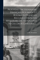 Nouveau Dictionnaire Français-roumain Et Roumain-français Recueilli Dans Les Meilleurs Dictionnaires De Ces Deux Langues ...... 1016897790 Book Cover