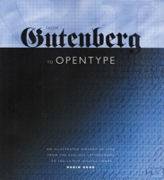 From Gutenberg to OpenType: An Illustrated History of Type from the Earliest Letterforms to the Latest Digital Fonts 0881792101 Book Cover