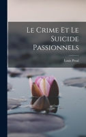 Le crime et le suicide passionnels. 1900 [Leather Bound] 1018386599 Book Cover