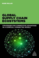 Global Supply Chain Ecosystems: Strategies for Competitive Advantage in a Complex, Connected World 0749471581 Book Cover