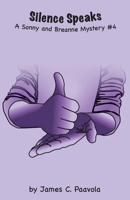 Silence Speaks: A Sonny and Breanne Mystery #4 1736413406 Book Cover