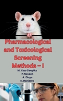 Pharmacological and Toxicological Screening Methods - I: A Comprehensive Guide to Preclinical Drug Evaluation, Laboratory Animal Handling, and Modern ... for M.Pharm Students (As per PCI Syllabus) B0F79V7TFW Book Cover