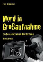 Mord in Großaufnahme: Ein Fernsehteam im Mörderfokus 3848222302 Book Cover