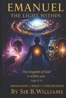 EMANUEL THE LIGHT WITHIN: AWAKENING CHRIST CONSCIOUSNESS B0GYYKGTHG Book Cover