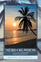 Yo Soy El Poeta: Quiero Tenerte Un Poema De Amor Antología Poética 1463359470 Book Cover
