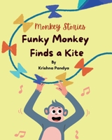 Monkey Stories: Funky Monkey Finds a Kite 1957801042 Book Cover