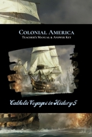 Colonial America Teacher's Manual & Answer Key: Catholic Voyages in History 5 1081052651 Book Cover