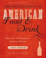 The Encyclopedia of American Food and Drink: More Than 2,000 Definitions and Descriptions of American Classics 0867307846 Book Cover