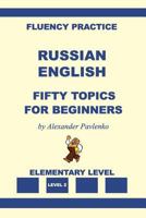 Russian-English, Fifty Topics, Elementary Level 1530671817 Book Cover