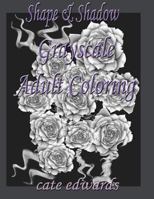 Shape & Shadow Grayscale Adult Coloring: Book 1 1979392390 Book Cover