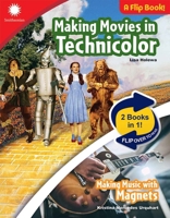 Making Movies in Technicolor & Making Music with Magnets (Smithsonian® STEAM Dual-Discovery Flip Book Series) B0GSFK1WK1 Book Cover