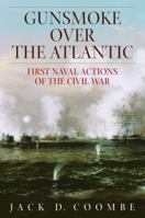 Gunsmoke Over the Atlantic: First Naval Actions of the Civil War 0553801627 Book Cover
