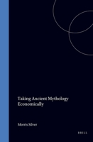 Taking Ancient Mythology Economically 9004097066 Book Cover