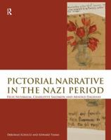 Pictorial Narrative in the Nazi Period: Felix Nussbaum, Charlotte Salomon and Arnold Daghani 1138978949 Book Cover