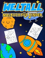 Weltall Malbuch für Kinder: Weltall Kindermalbuch für Jungen und Mädchen | 100 Seiten Universum Ausmalbilder von Raketen, Raumschiffen, Astronauten, ... mit diesem Weltraum Buch (German Edition) B087R7ZL7Y Book Cover