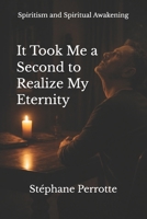 It took me a second to realize my eternity: International Edition (Spiritist Testimonies – Communication with the Afterlife) B0FRFSYFXF Book Cover