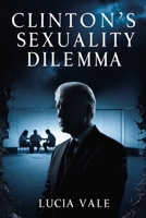 Clinton’s Sexuality Dilemma B0DLL4T5SQ Book Cover