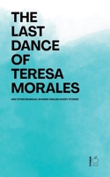 The Last Dance of Teresa Morales And Other Bilingual Spanish-English Short Stories B0FB194W18 Book Cover