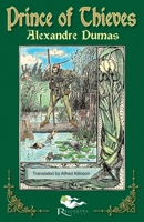 The Prince of Thieves: Tales of Robin Hood by Alexandre Dumas: Book One 0982371462 Book Cover