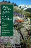 Rock Garden Plants of North America: An Anthology from the Bulletin of the North American Rock Garden Society 0881923435 Book Cover