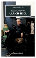 Begegnungen mit Ulrich Seidl (German Edition) 3758324084 Book Cover