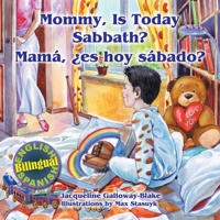 Mommy, is Today Sabbath? - Mam�, es hoy s�bado?: (English/Spanish Bilingual) 147960920X Book Cover