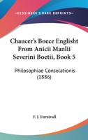 Chaucer's Boece Englisht From Boethius's De Consolatione Philosophiae. 101804812X Book Cover