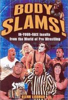 Body Slams!: In-Your-Face Insults from the World of Pro Wrestling 0658017624 Book Cover