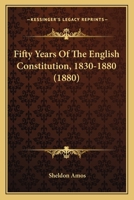 Fifty Years of the English Constitution, 1830-1880 1240153619 Book Cover