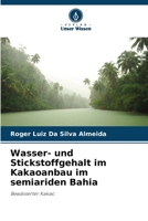 Wasser- und Stickstoffgehalt im Kakaoanbau im semiariden Bahia: Bewässerter Kakao (German Edition) 6207634209 Book Cover