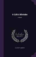A Life's Mistake 1436737133 Book Cover