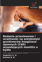 Badania przesiewowe i wrazliwosc na antybiotyki gronkowców koagulazo-ujemnych (CNS) wywolujacych mastitis u bydla (Polish Edition) 6209988695 Book Cover