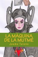 La M�quina de la Mutm�: La maquina de la Mutme 1511525401 Book Cover