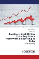 Employee Stock Option Plans: Regulatory Framework & Reporting in India 3659505455 Book Cover