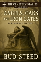 Angels, Oaks, and Iron Gates (The Cemetery Diaries) B0FKH78LN6 Book Cover