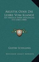 Akustik Oder Die Lehre Vom Klange: Ein Versuch Ihrer Einfuhrung In's Leben (1848) 1161014144 Book Cover