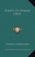 Points of Humour: Illustrated by the Designs of George Cruikshank 1437056431 Book Cover