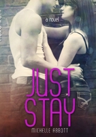 Just Stay 1291884343 Book Cover