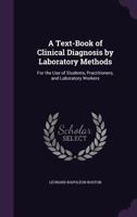 A Text-Book of Clinical Diagnosis by Laboratory Methods: For the Use of Students, Practitioners, and Laboratory Workers 1022693638 Book Cover