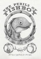 The Perils of Fishboy: A Tale Split in Two 1940894093 Book Cover