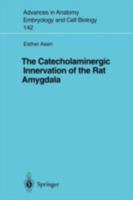 The Catecholaminergic Innervation of the Rat Amygdala (Advances in Anatomy, Embryology and Cell Biology) 3540639039 Book Cover