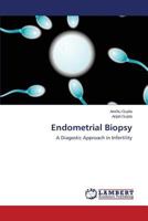 Endometrial Biopsy: A Diagostic Approach in Infertility 3659588881 Book Cover