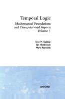 Temporal Logic: Mathematical Foundations and Computational Aspects Volume 1 (Oxford Logic Guides) 0198537697 Book Cover