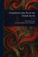 Chantecler: Play in Four Acts 1023037351 Book Cover
