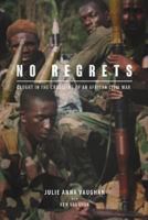 No Regrets: Caught in the Crossfire of an African Civil War 0999110802 Book Cover