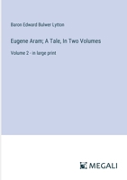 Eugene Aram; A Tale, In Two Volumes: Volume 2 - in large print 3387067704 Book Cover