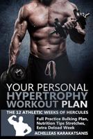 Your Personal Hypertrophy Workout Plan - The 12 Athletic Weeks Of Hercules 1796528900 Book Cover