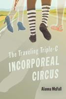 The Traveling Triple-C Incorporeal Circus 1945009349 Book Cover